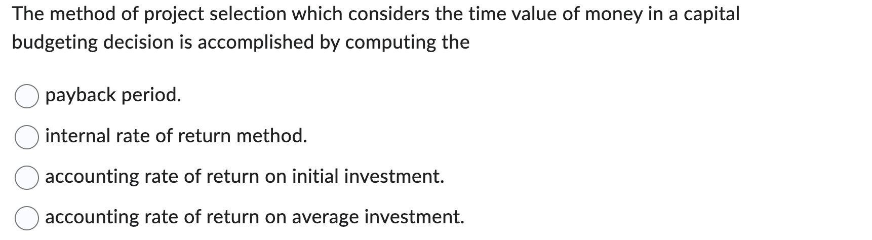 The method of project selection which considers the time value of