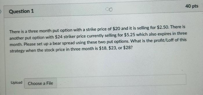 There is a three month put option with a strike price