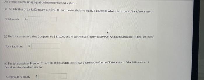  Use the basic accounting equation to answer these questions (a) The