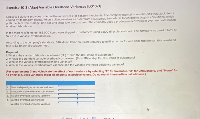  Exercise 10-3 (Algo) Variable Overhead Variances [LO10-3] Logistics Solutions provides order