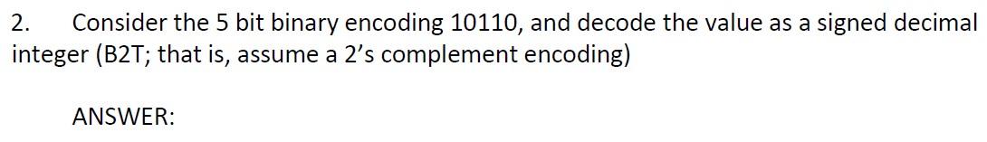  2. Consider the 5 bit binary encoding 10110 , and decode