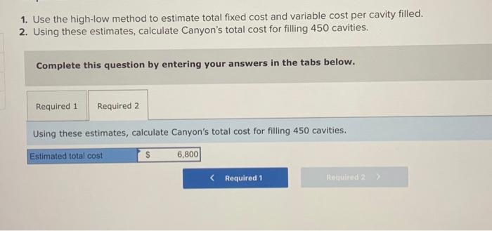 cavities. Canyon has recorded the following for the past nine months: Required: