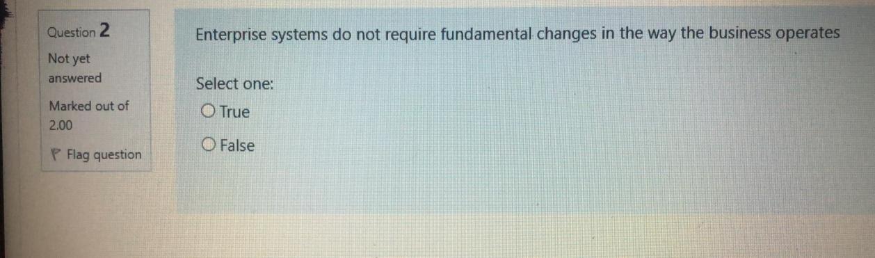  Choose the correct answer without explanation Question 2 Enterprise systems do