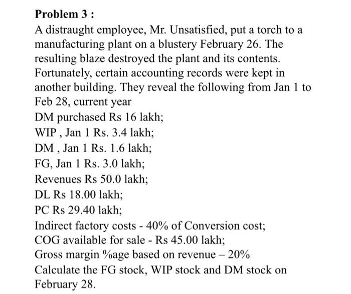  Problem 3: A distraught employee, Mr. Unsatisfied, put a torch to