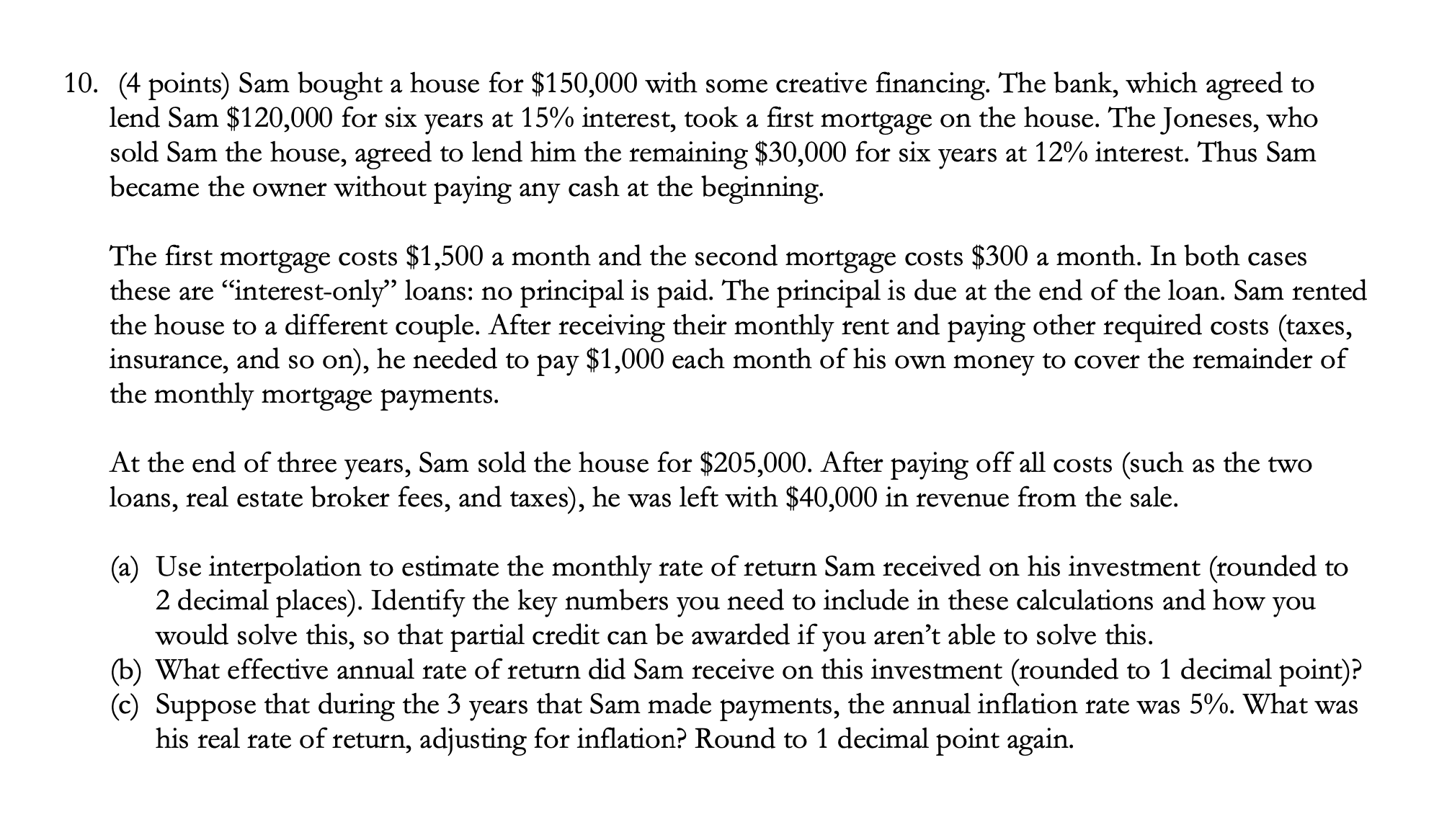  (4 points) Sam bought a house for $150,000 with some creative