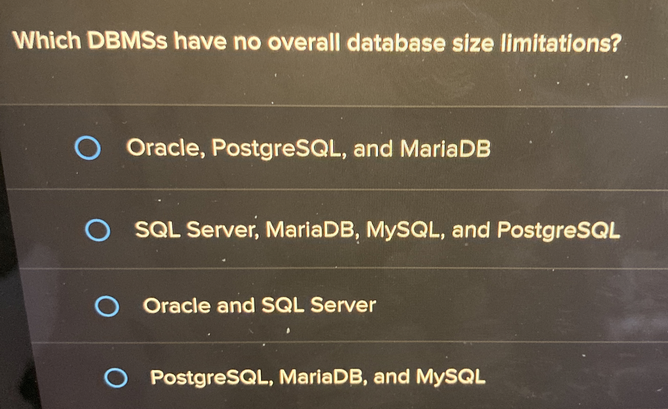  Which DBMSs have no overall database size limitations? Oracle, PostgreSQL, and