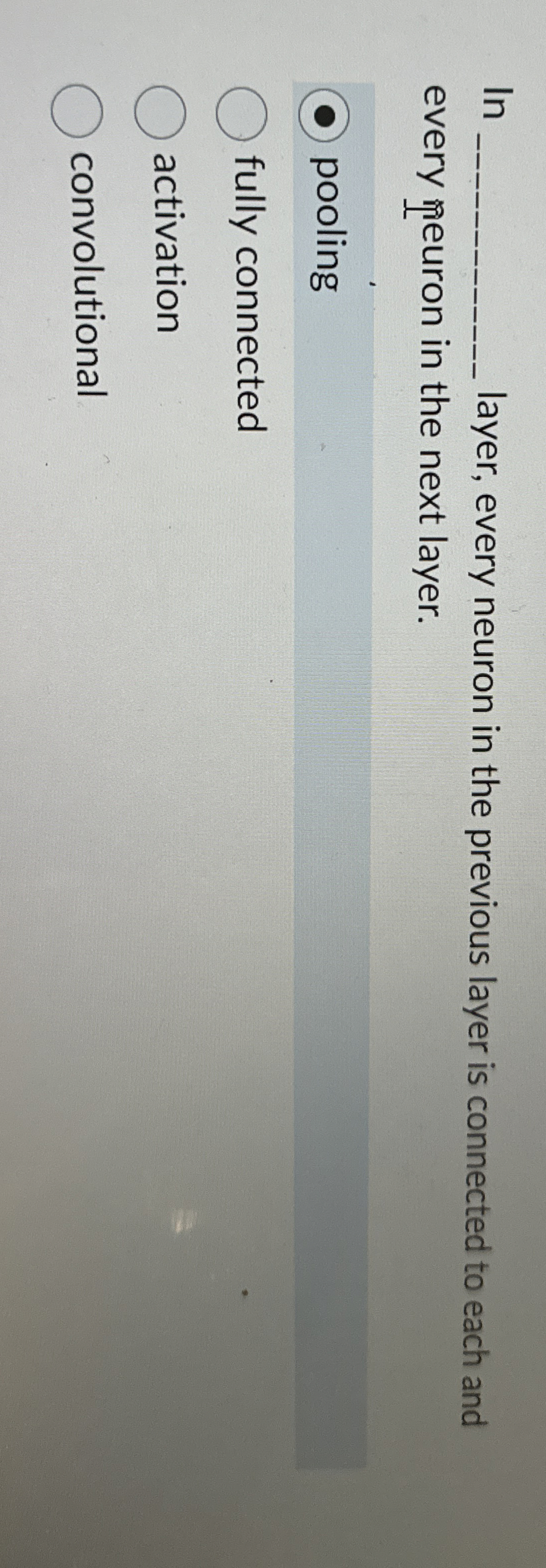  In q, layer, every neuron in the previous layer is connected