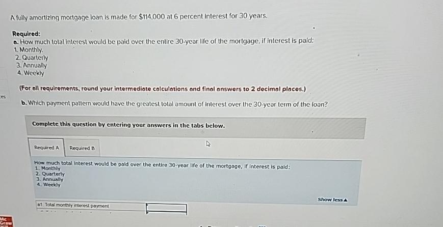  A fully amortizing mortgage loan is made for $114,000 at 6