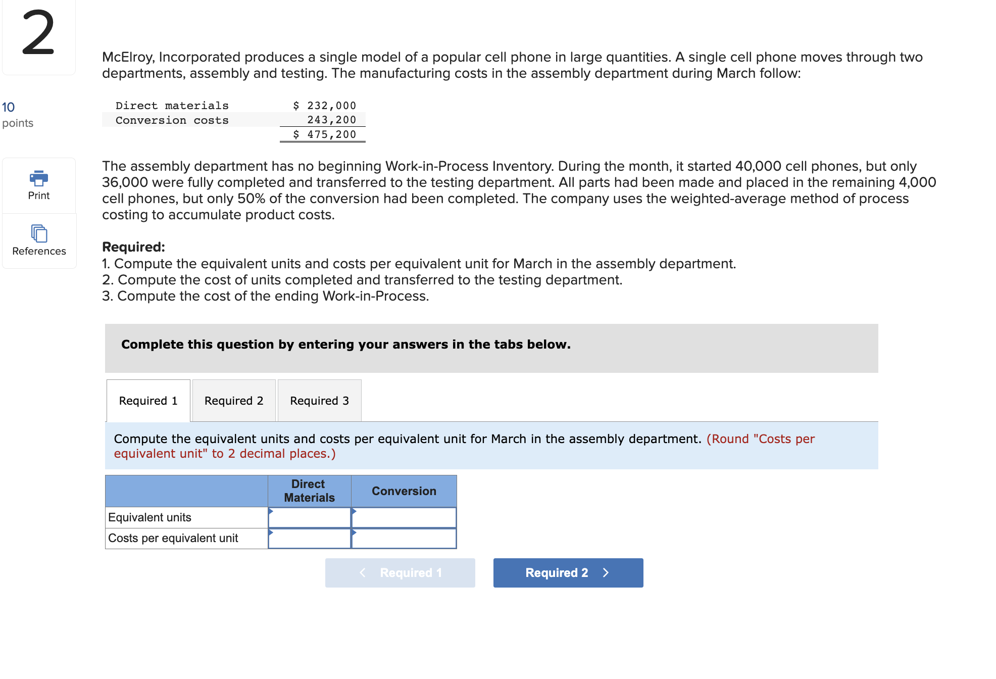 REQUIRED 2: REQUIRED 3: McElroy, Incorporated produces a single model of a