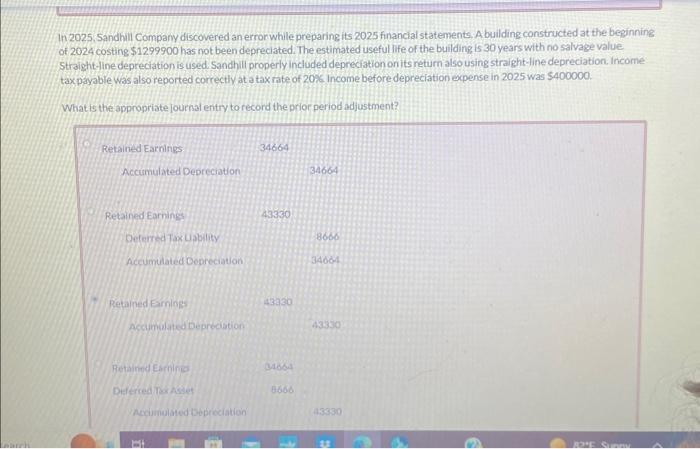  In 2025. Sandhill Company discovered an error while preparing its 2025