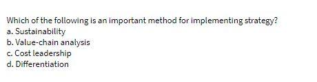  Which of the following is an important method for implementing strategy?
