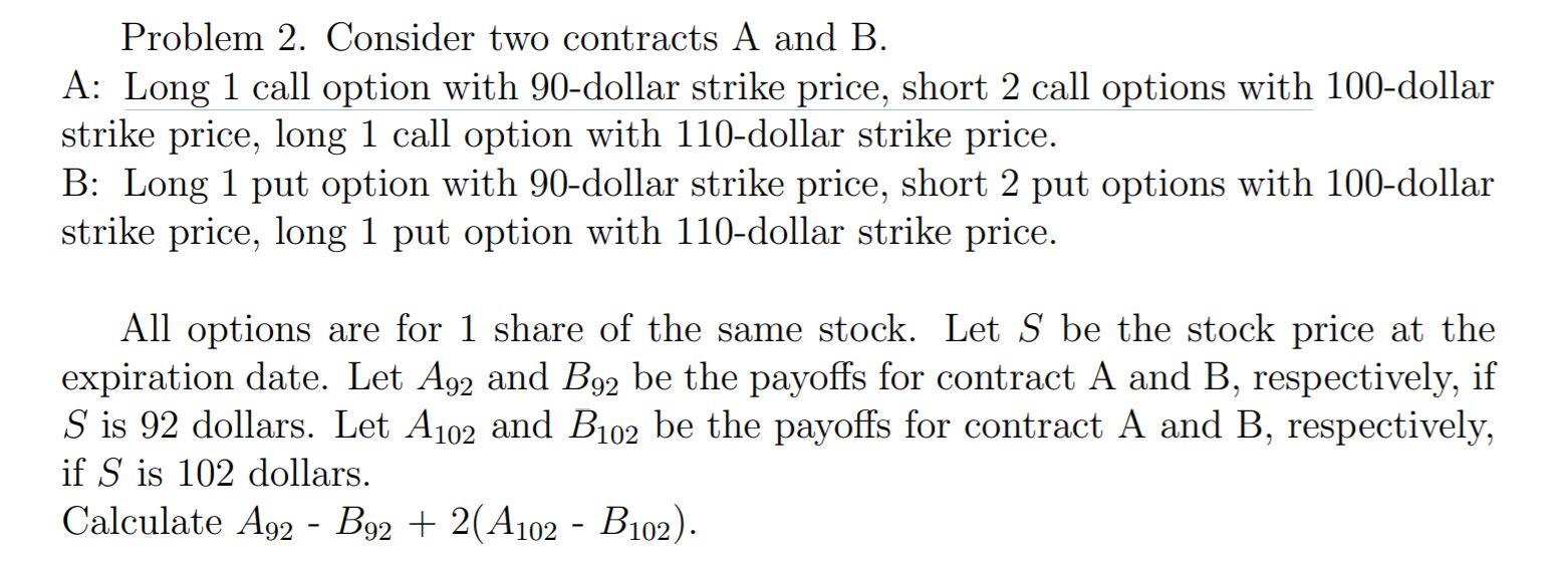 Payoff does not include premiums. Profit includes premiums. For this problem, determine