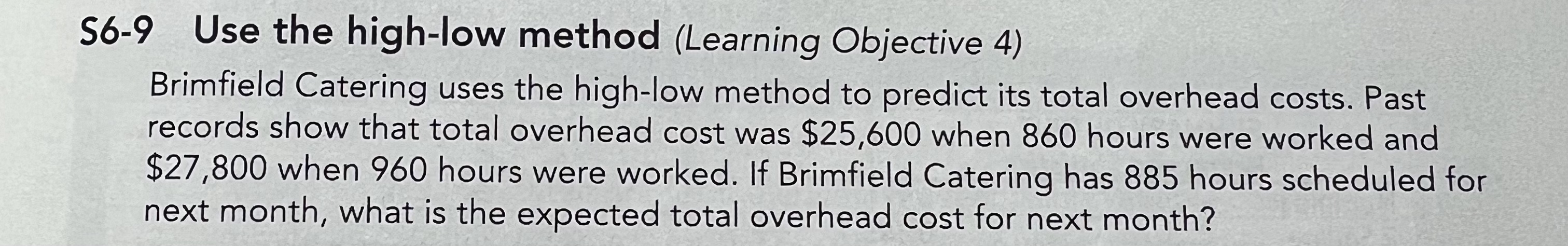 S6-9 Use the high-low method (Learning Objective 4) Brimfield Catering uses