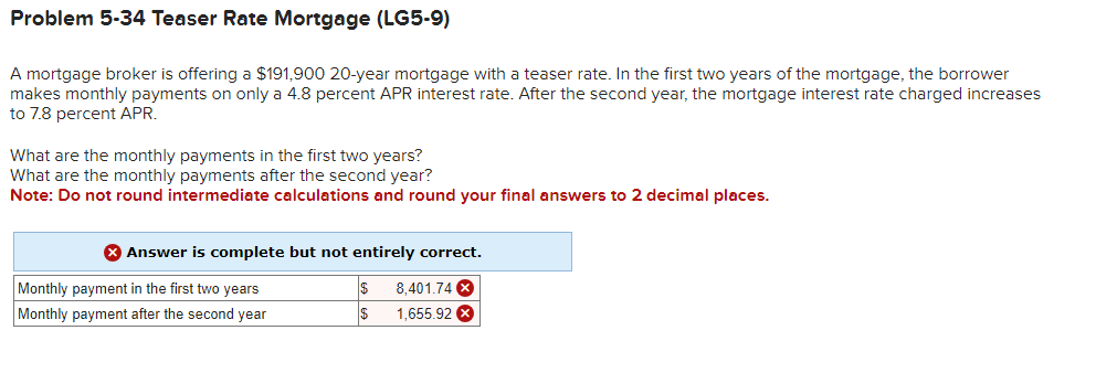  Problem 5-34 Teaser Rate Mortgage (LG5-9) A mortgage broker is offering