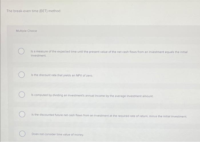  The break-even time (BET) method: Multiple Choice: Is a measure of