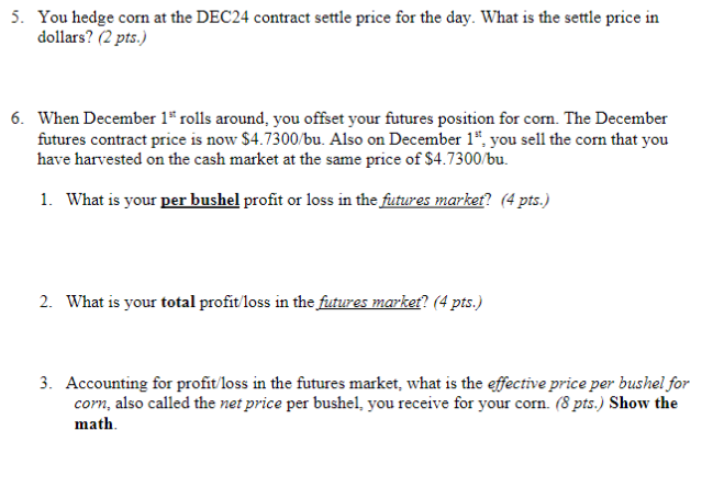 5. You hedge corn at the DEC24 contract settle price for