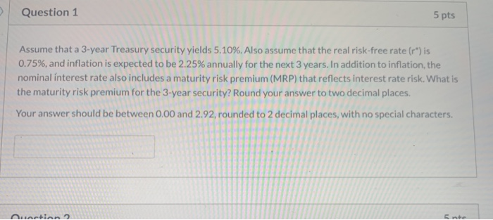  Question 1 5 pts Assume that a 3-year Treasury security yields