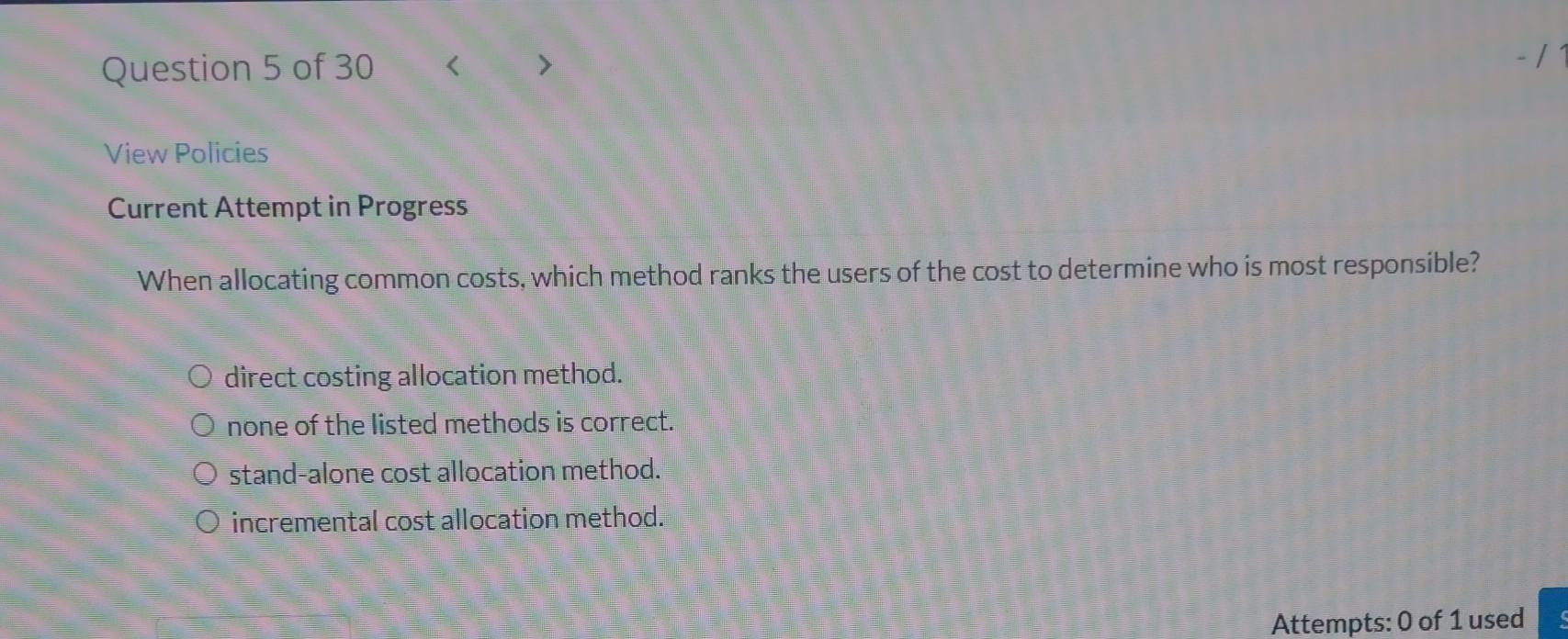  Current Attempt in Progress When allocating common costs, which method ranks