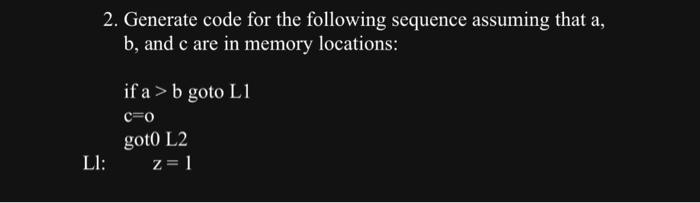  2. Generate code for the following sequence assuming that a, b,