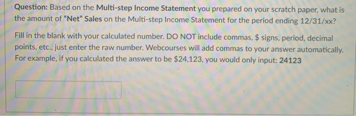 Multi-Step Income Statement on your scratch paper based on the following Partial