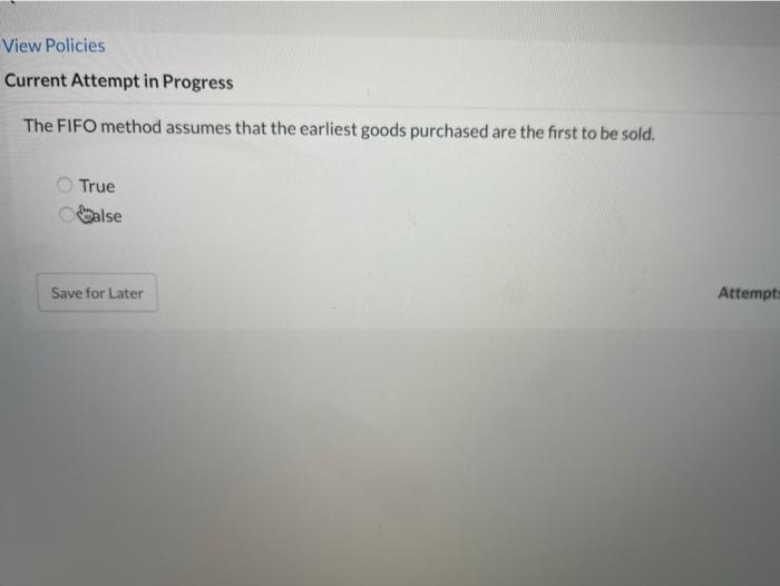  View Policies Current Attempt in Progress The FIFO method assumes that