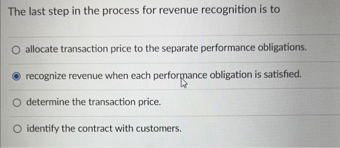  The last step in the process for revenue recognition is to