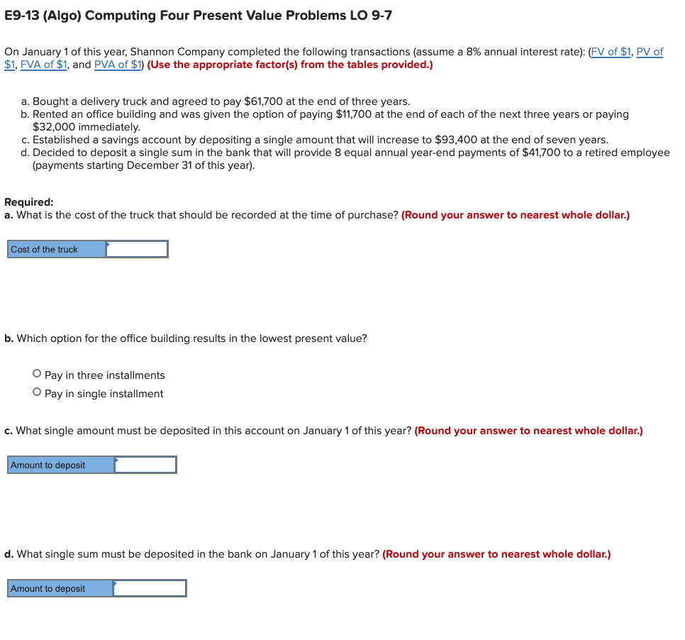  E9-13 (Algo) Computing Four Present Value Problems LO 9-7 On January