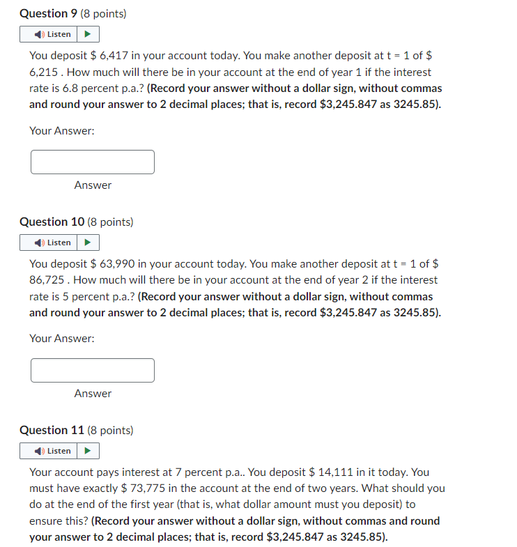  Question 9(8 points) You deposit $6,417 in your account today. You