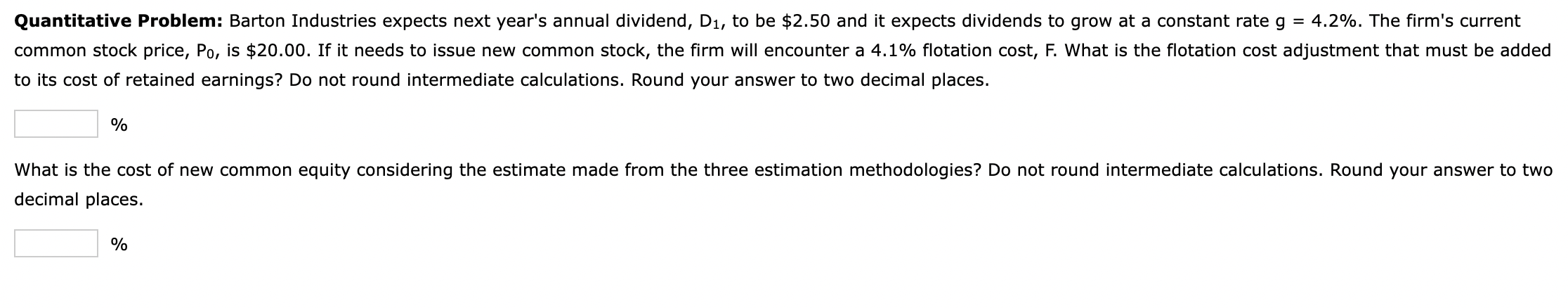 Quantitative Problem: Barton Industries expects next year's annual dividend, D1, to be