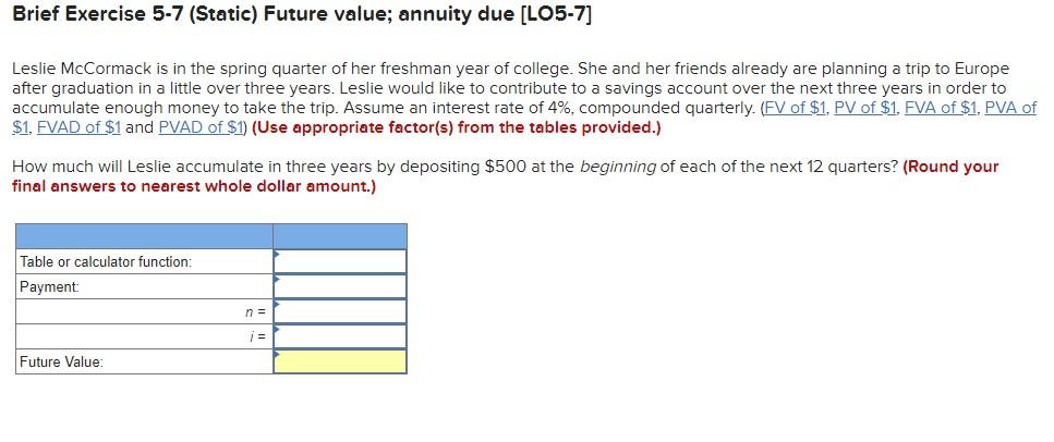  Brief Exercise 5-7 (Static) Future value; annuity due [LO5-7] Leslie McCormack