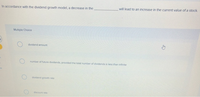  n accordance with the dividend growth model, a decrease in the
