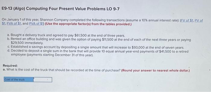  E9-13 (Algo) Computing Four Present Value Problems LO 9-7 On January