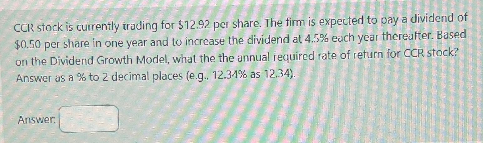  CCR stock is currently trading for $12.92 per share. The firm