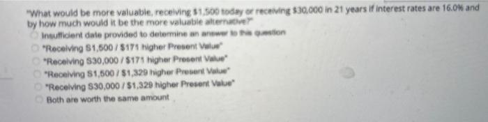  WWhat would be more valuable, receiving $1,300 todey or receiving 330.000