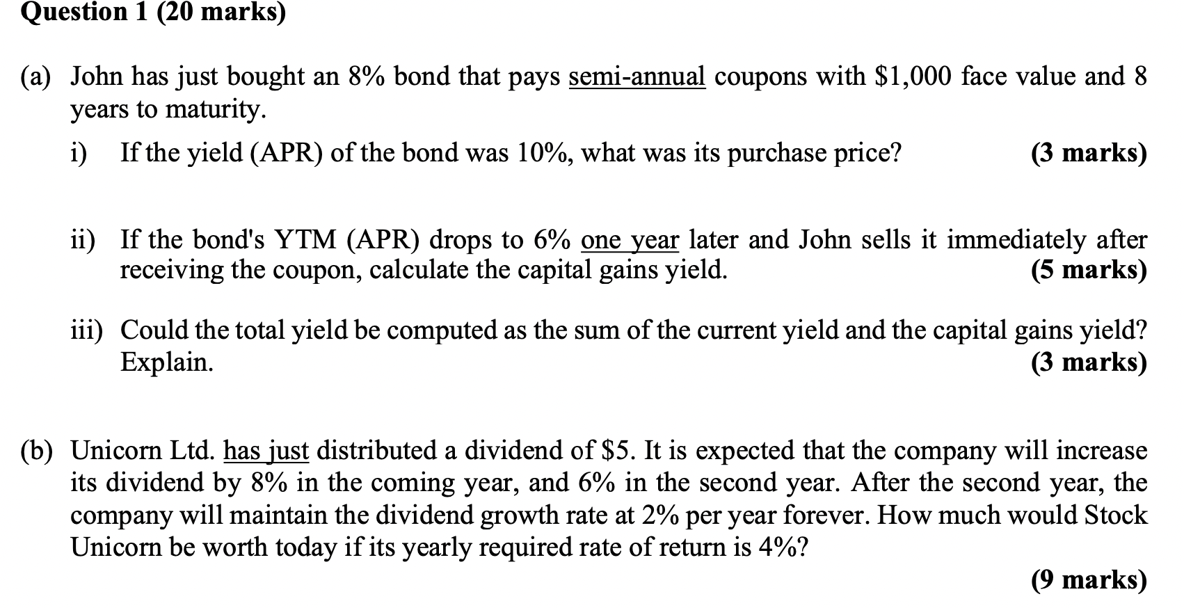  Question 1 (20 marks) (a) John has just bought an 8%