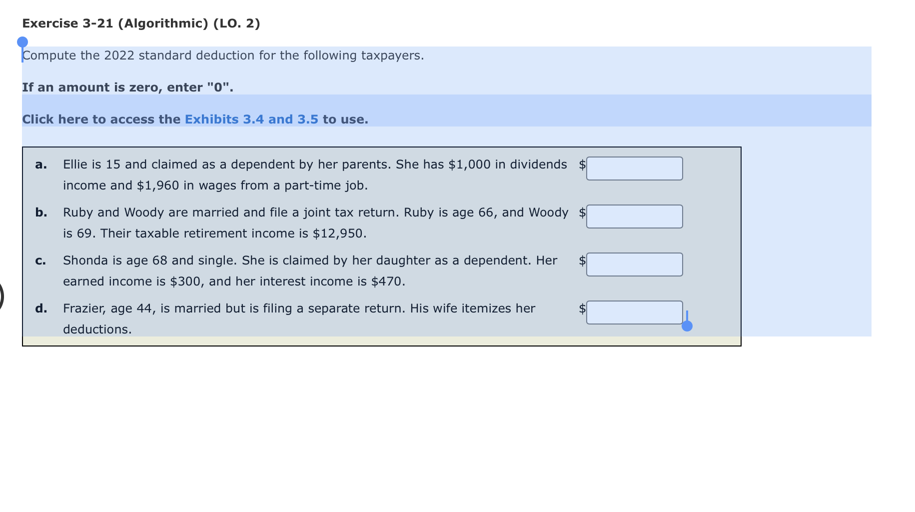  Exercise 3-21 (Algorithmic) (LO. 2) Compute the 2022 standard deduction for