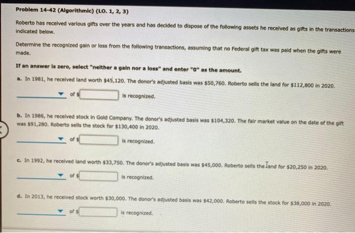  Problem 14-42 (Algorithmic) (LO. 1, 2, 3) Roberto has received various
