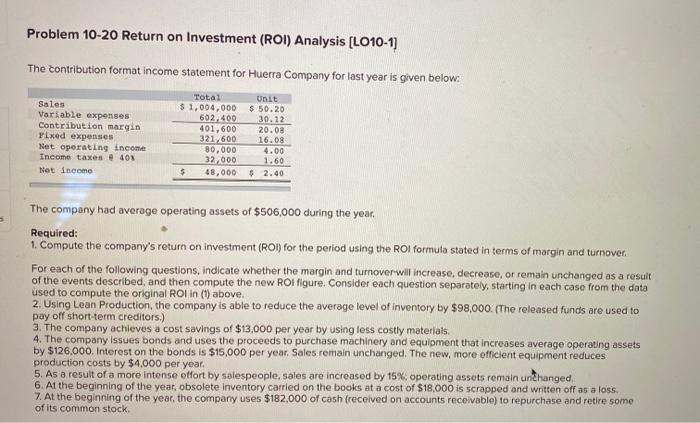  Problem 10-20 Return on Investment (ROI) Analysis (LO10-1] The contribution format