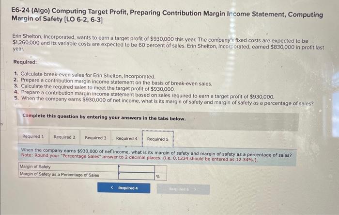 be 60 percent of sales. Erin Shelton, Incorporated, earned $830,000 in profit