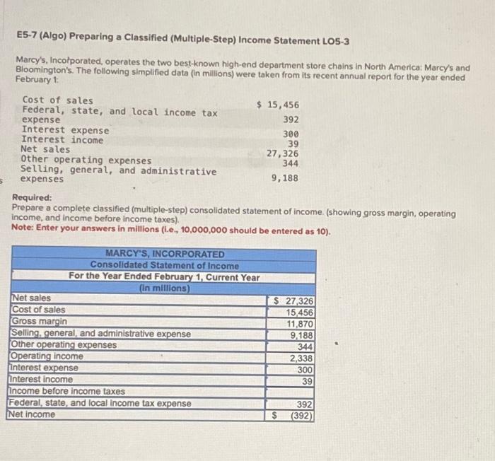 help complete E5-7 (Algo) Preparing a Classified (Multiple-Step) Income Statement LO5-3 Marcy's,