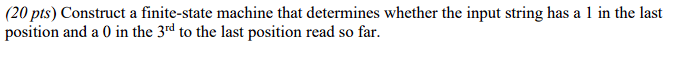  (20pts) Construct a finite-state machine that determines whether the input string