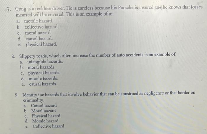  7. Craig is a reckless driver. He is careless because his