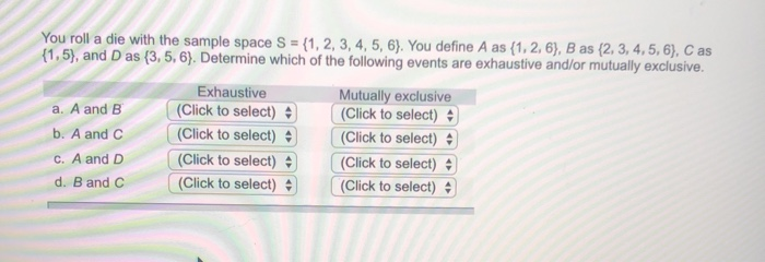  You roll a die with the sample space S = {1,