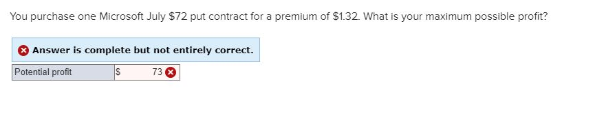  You purchase one Microsoft July $72 put contract for a premium
