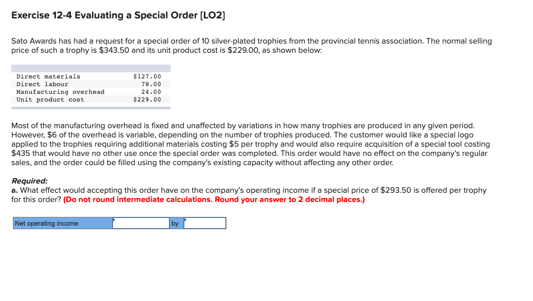  Exercise 12-4 Evaluating a Special Order (LO2] Sato Awards has had