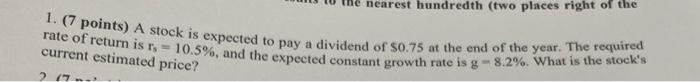  1. (7 points) A stock is expected to pay a dividend