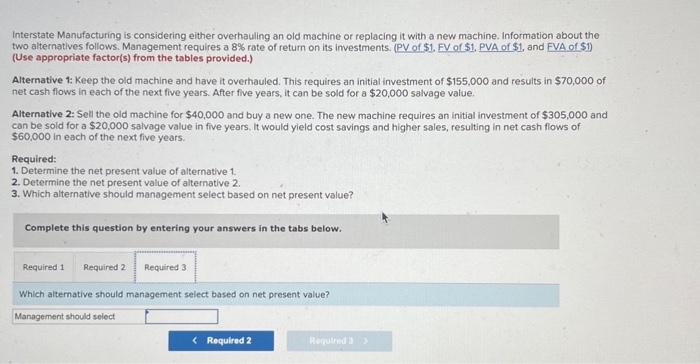 requires a 8% rate of return on its investments. (PV of $1.