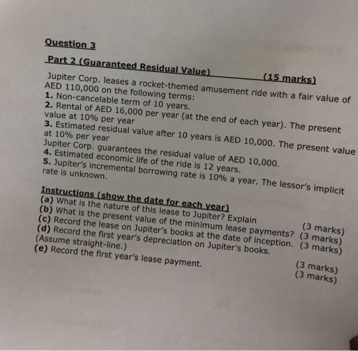  Question 3 Part 2 (Guaranteed Residual Value) (15 marks Jupiter Corp.