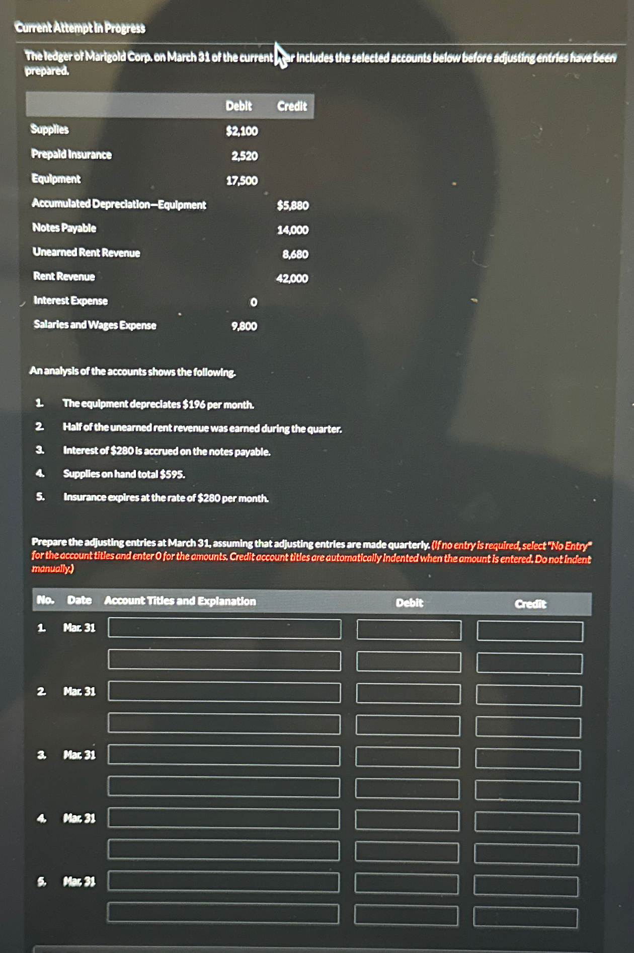  Gurentatempth Rrogets prepared. \table[[,Debit,Credlt],[Supplles,$2,100,],[Prepald Insurance,2520,],[Equlpment,17,500,],[AccumulatedDepreciation-Equipment:,,$5,880 