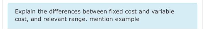  Explain the differences between fixed cost and variable cost, and relevant